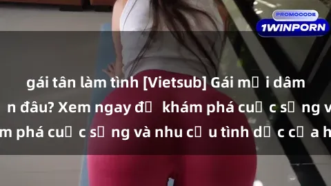 gái tân làm tình [Vietsub] Gái mại dâm châu Á hấp dẫn đến đâu? Xem ngay để khám phá cuộc sống và nhu cầu tình dục của họ!